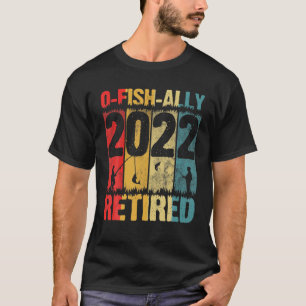 T-shirt Mens O-Fish-Ally Retraité 2022 Pêche Retraite F