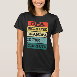 T-shirt Mens Opa Parce Que Grand-Père Est Pour Les Vieux G