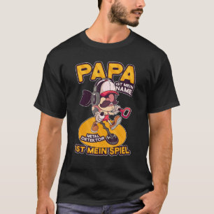 T-shirt Mens Papa Est Mon Nom Détecteur Métal Est Mon Jeu