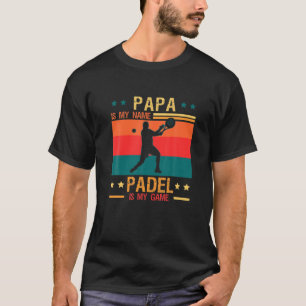 T-shirt Mens Papa Est Mon Nom Padel Tennis Est Mon Jeu Dr