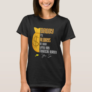 T-shirt Mens Papa Je Serai Toujours Votre Fardeau Financie
