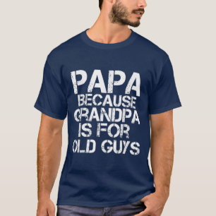 T-shirt Mens Papa parce que grand-père est pour les vieux 