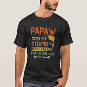 T-shirt Mens Papaw ne peut pas réparer stupide mais il peu