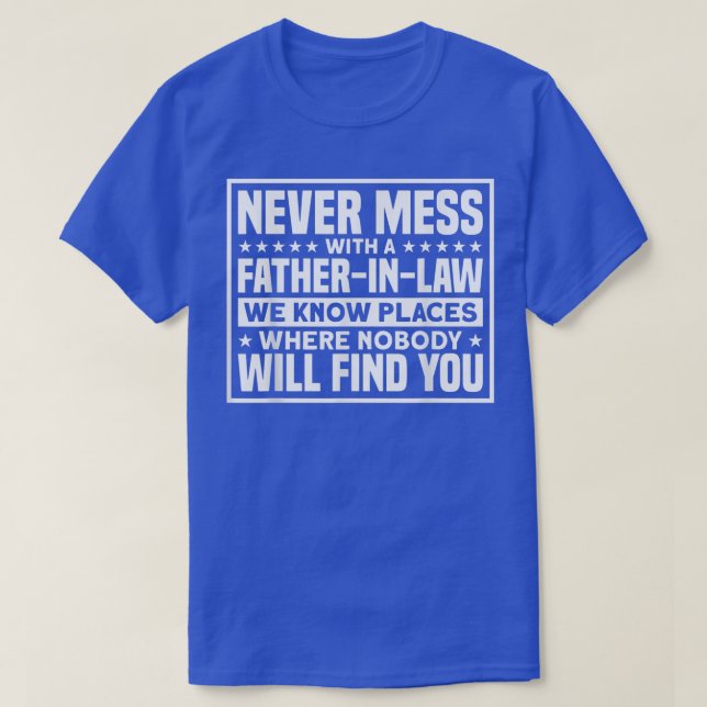 T-shirt Mens PèreInLaw Ne Met Jamais Mess Avec Un PèreInLa (Design devant)