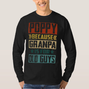 T-shirt Mens Poppy Parce Que Grand-Père Est Pour Les Vieux