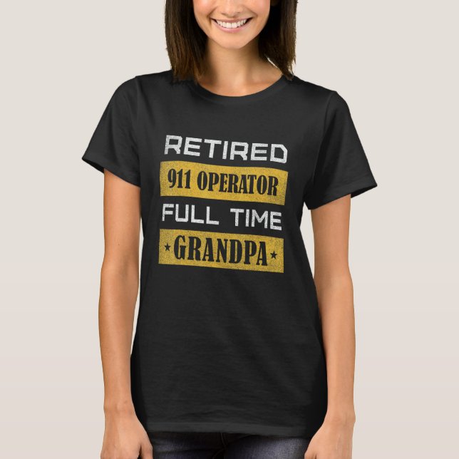T-shirt Mens Retired 911 Operator Full Time Grandpa (Devant)
