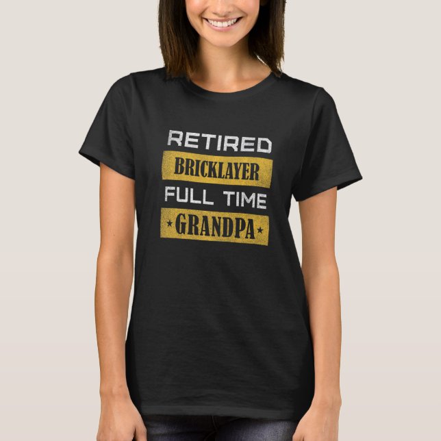 T-shirt Mens Retired BRICKLAYER Full Time Grandpa Retireme (Devant)