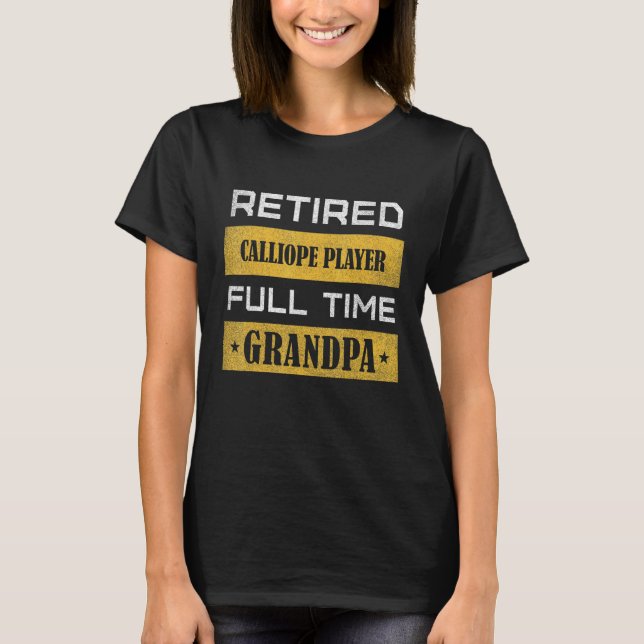T-shirt Mens Retired calliope player Full Time Grandpa (Devant)