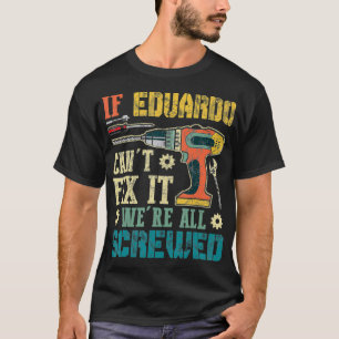 T-shirt Mens Si Eduardo ne peut pas le Fi nous sommes tous