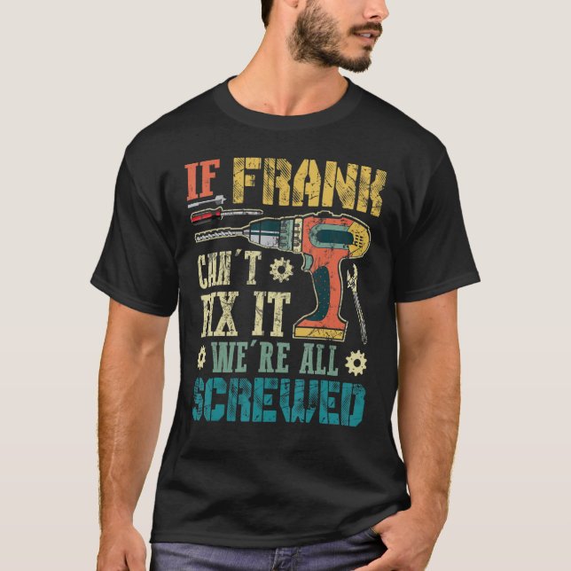 T-shirt Mens Si Frank ne peut pas le réparer, nous sommes  (Devant)