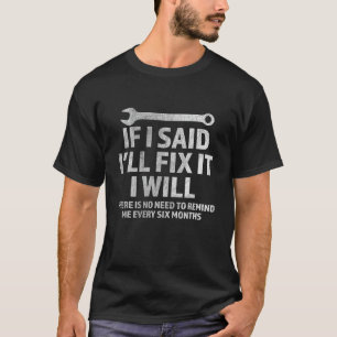 T-shirt Mens Si je dis que je vais le réparer je vais Méca