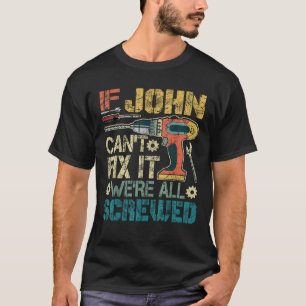 T-shirt Mens Si John ne peut pas le réparer Nous sommes to