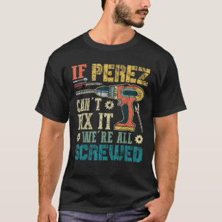 T-shirt Mens Si Perez ne peut pas le réparer Nous sommes t