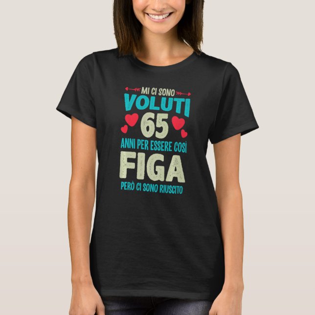 T-shirt Mens Sono Voluti 65 Anni Essere Figa 65 Compleanno (Devant)