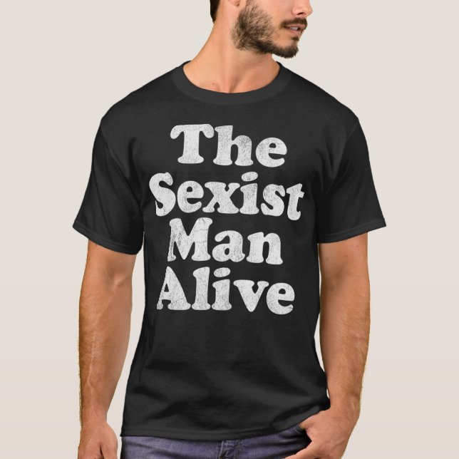 T-shirt Mens The Sexiste Man Alive drôle crass dumaward  (Devant)