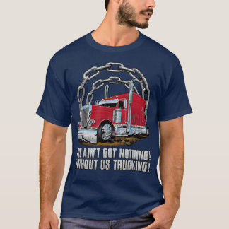 T-shirt Mens Truck Vous n'avez rien sans nous Trucki