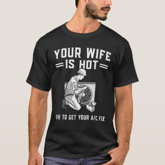 T-shirt Mens Votre Femme Est Chaud Drôle Technicien HVAC C