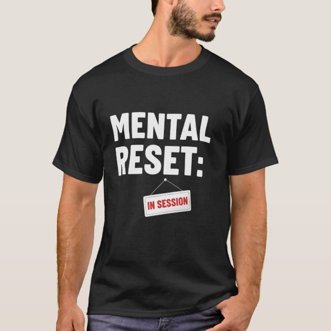 T-shirt Mental Health Taking a Mental Reset Anxiety (Devant)