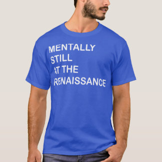 T-shirt mentalement encore à la renaissance