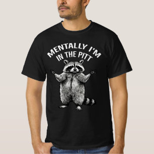 T-shirt Mentalement, je suis dans la fosse Raton laveur dr