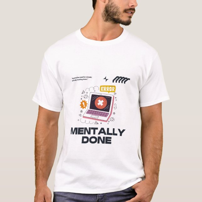 T-shirt Mentally Done - Beyond the Need for a Break (Devant)