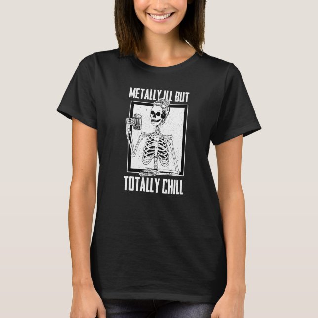T-shirt Mentally Ill But Totally Chill Beer Drinker Hallow (Devant)