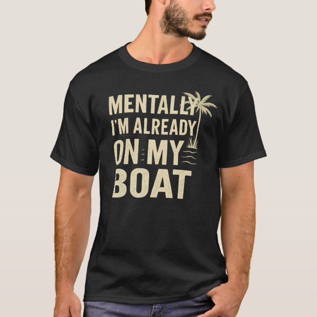 T-shirt Mentally I'M Already On My Boat (Devant)