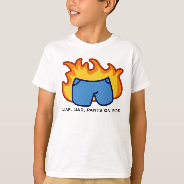 T-shirt Menteur, menteur, pantalon sur le feu (Devant)