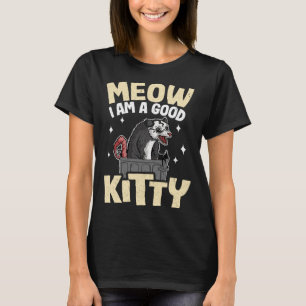 T-shirt Meow I Am A Good Kitty Opossum plaisante mème Poss