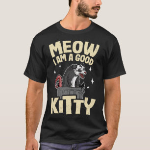T-shirt Meow I Am A Good Kitty Opossum plaisante Meme Poss