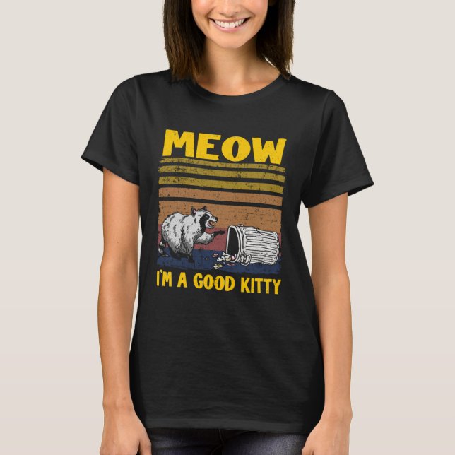 T-shirt Meow I'm A Good Kitty Trash Can Garbage Panda Racc (Devant)