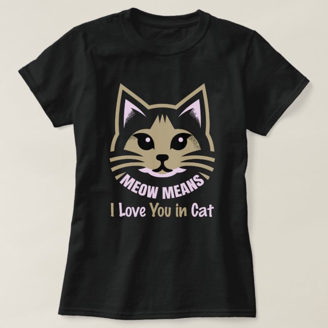 T-shirt Meow Means I Love You – Speak Fluent Feline (Design devant)