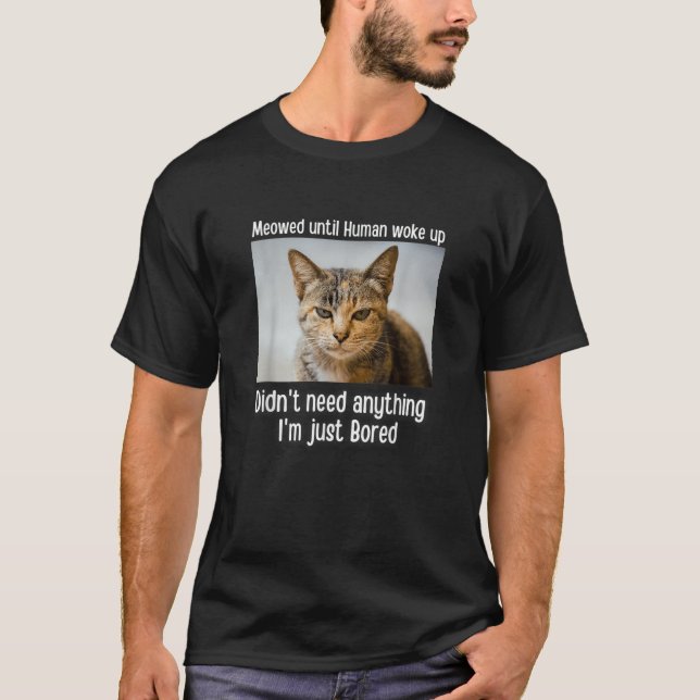 T-shirt Meowed Until Human Woke Up  Cat Meme Pet  1 (Devant)