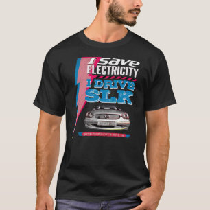 T-shirt Mercedes SLK. J'économise de l'électricité. Je con