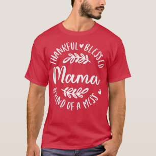 T-shirt Merci Béni Et Une Sorte De Mess Mama Thanksgiv