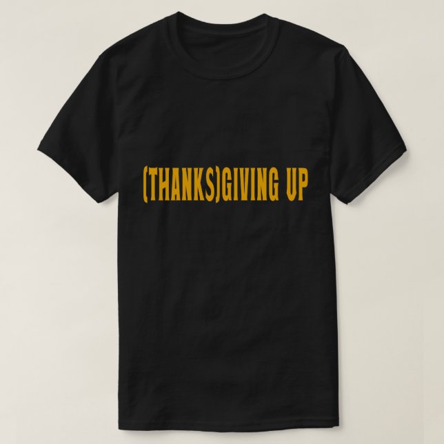 T-shirt Merci d'abandonner Funny Thanksgiving, fête Cool (Design devant)