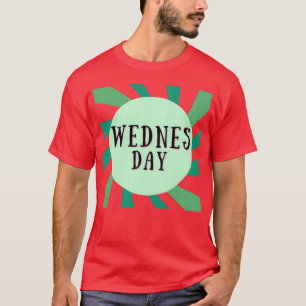 T-shirt MERCREDI EST 1 JOUR OFHE WEEK cadeau