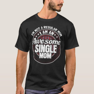T-shirt Mère célibataire maman Fière Cadeau Idée amis