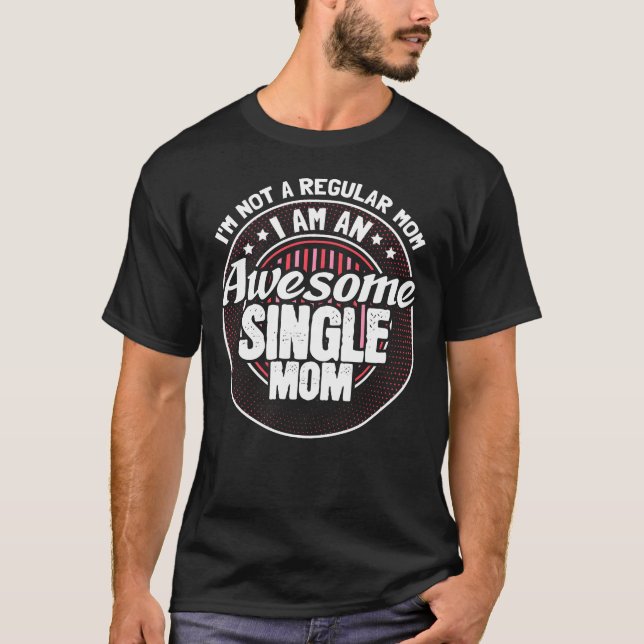T-shirt Mère célibataire maman Fière Cadeau Idée amis (Devant)