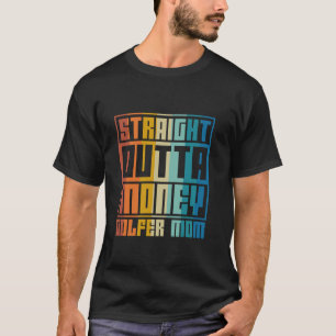 T-shirt Mère de golf Droit de sortir de l'argent Mère de g