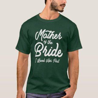 T-shirt Mère de la mariée l'a aimée première