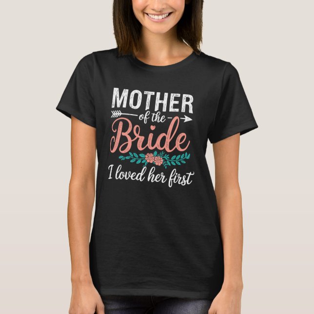 T-shirt Mère de la mariée que j'ai aimée en premier pour l (Devant)