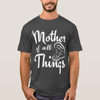 T-shirt mère de toutes les choses mère jour ami