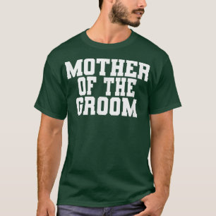 T-shirt Mère du marié, fête de mariage de douche de mariée