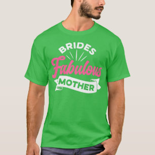 T-shirt Mère Fabuleuse de la Mariée Femmes Idée de Cadeau 