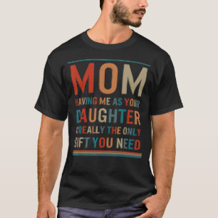 T-shirt Mère Fille M'Avoir Comme Ta Fille Est Toi