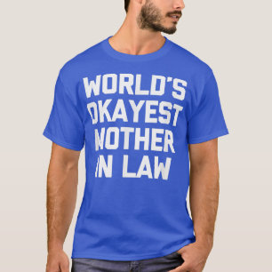 T-shirt Mère la plus Okayest dans le monde en droit drôle