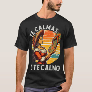 T-shirt Mère mexicaine espagnole Expression Te Calmas O