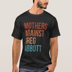 T-shirt Mères contre Greg Abbott Texas Anti Abbott Vint