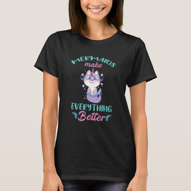 T-shirt Mermaid Cat Make Everything Better Bubble Mermaid  (Devant)